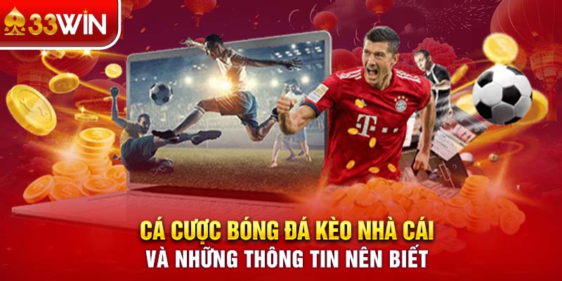 Cá cược bóng đá kèo nhà cái và những thông tin nên biết