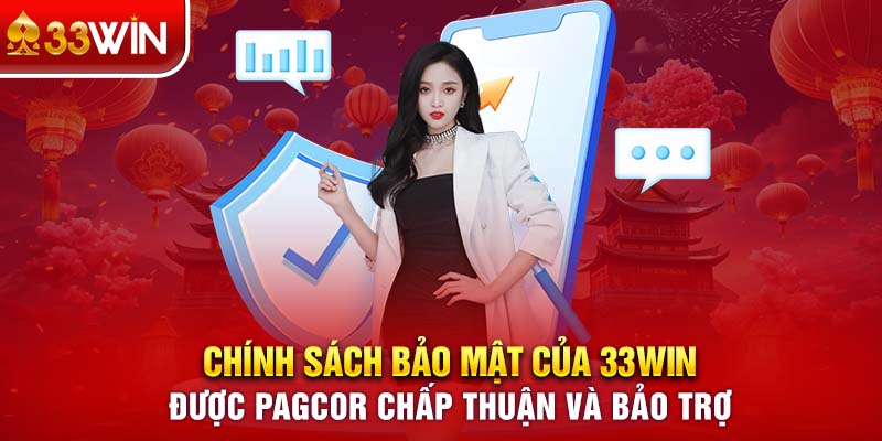 Chính sách bảo mật của 33WIN được PAGCOR chấp thuận và bảo trợ