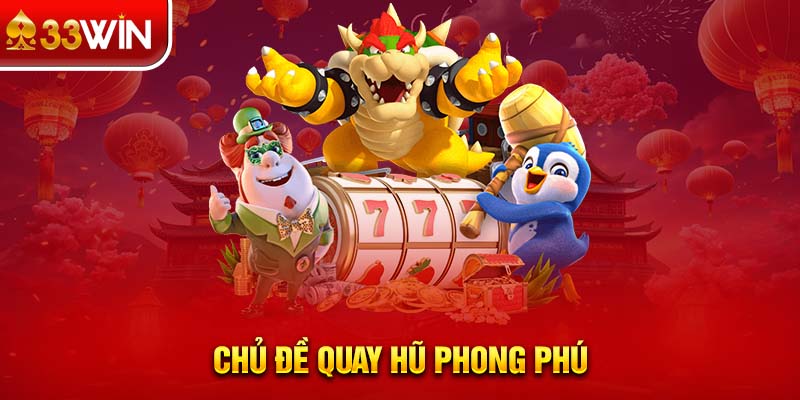 Chủ đề quay hũ phong phú