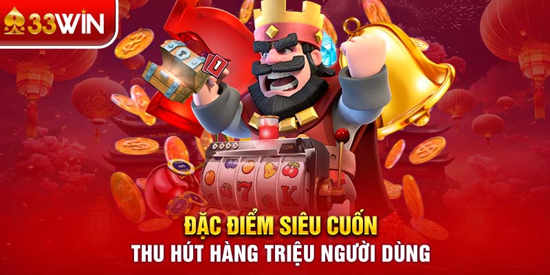 Đặc điểm siêu cuốn thu hút hàng triệu người dùng