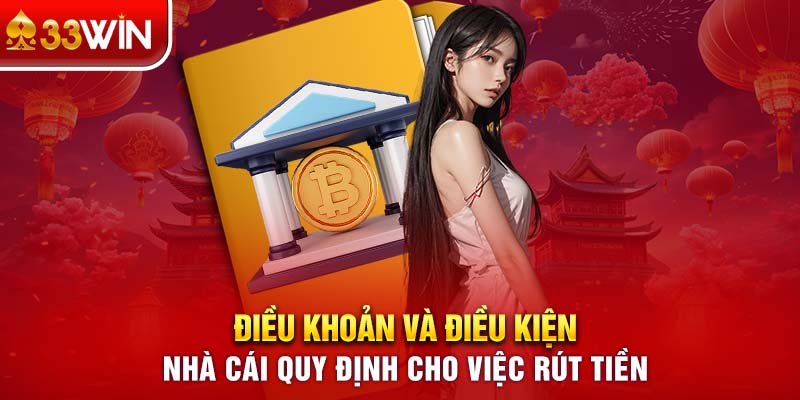 Điều khoản và điều kiện nhà cái quy định cho việc rút tiền