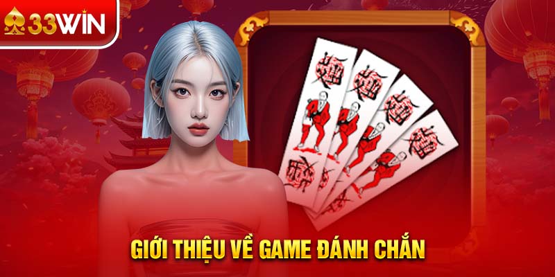 Giới thiệu về game đánh chắn