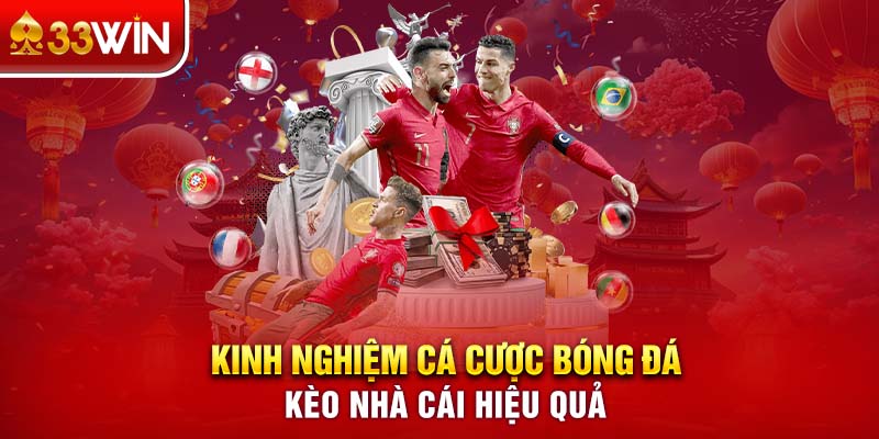 Kinh Nghiệm Cá Cược Bóng Đá Kèo Nhà Cái Hiệu Quả