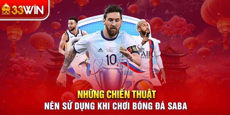 Những chiến thuật nên sử dụng khi chơi bóng đá Saba 