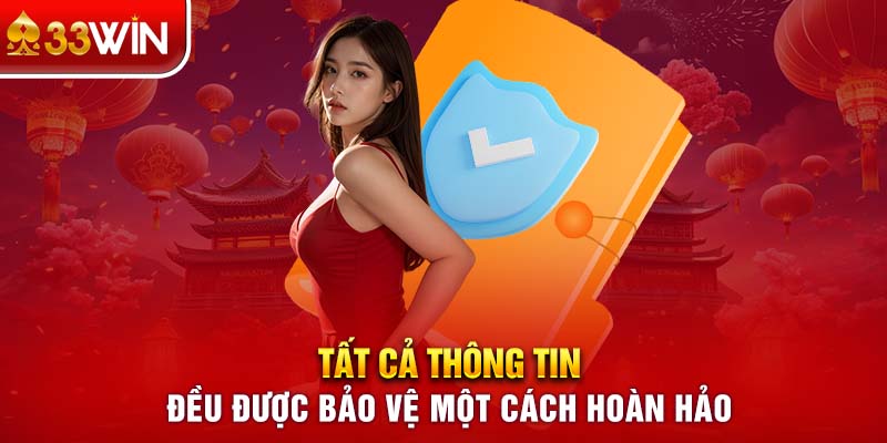 Tất cả thông tin đều được bảo vệ một cách hoàn hảo