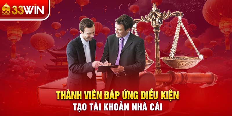 Thành viên đáp ứng điều kiện tạo tài khoản nhà cái