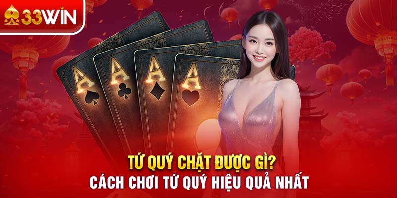 Tứ quý chặt được gì,